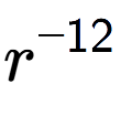 A LaTex expression showing r to the power of -12