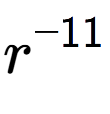 A LaTex expression showing r to the power of -11