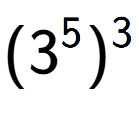 A LaTex expression showing (3 to the power of 5 ) to the power of 3