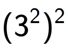 A LaTex expression showing (3 to the power of 2 ) to the power of 2