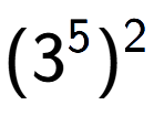 A LaTex expression showing (3 to the power of 5 ) to the power of 2