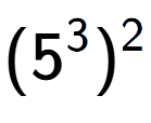 A LaTex expression showing (5 to the power of 3 ) to the power of 2