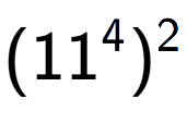 A LaTex expression showing (11 to the power of 4 ) to the power of 2