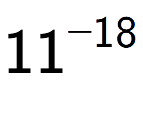 A LaTex expression showing 11 to the power of -18