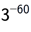 A LaTex expression showing 3 to the power of -60