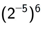 A LaTex expression showing (2 to the power of -5 ) to the power of 6