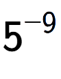A LaTex expression showing 5 to the power of -9
