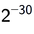 A LaTex expression showing 2 to the power of -30