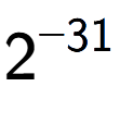 A LaTex expression showing 2 to the power of -31