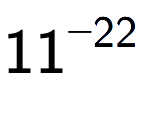 A LaTex expression showing 11 to the power of -22