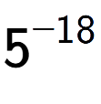 A LaTex expression showing 5 to the power of -18