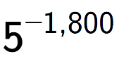 A LaTex expression showing 5 to the power of -1,800