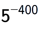 A LaTex expression showing 5 to the power of -400