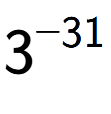 A LaTex expression showing 3 to the power of -31