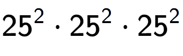 A LaTex expression showing 25 to the power of 2 times 25 to the power of 2 times 25 to the power of 2