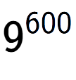 A LaTex expression showing 9 to the power of 600
