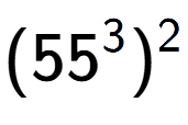 A LaTex expression showing (55 to the power of 3 ) to the power of 2