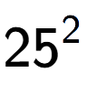 A LaTex expression showing 25 to the power of 2