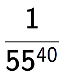 A LaTex expression showing 1 over 55 to the power of 40