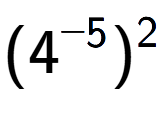 A LaTex expression showing (4 to the power of -5 ) to the power of 2