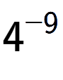 A LaTex expression showing 4 to the power of -9