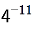 A LaTex expression showing 4 to the power of -11