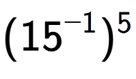 A LaTex expression showing (15 to the power of -1 ) to the power of 5