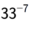 A LaTex expression showing 33 to the power of -7