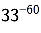 A LaTex expression showing 33 to the power of -60