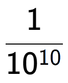 A LaTex expression showing 1 over 10 to the power of 10
