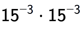 A LaTex expression showing 15 to the power of -3 times 15 to the power of -3