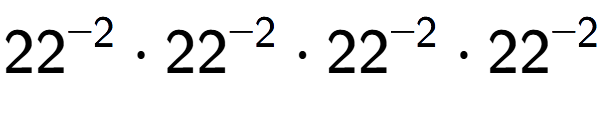 A LaTex expression showing 22 to the power of -2 times 22 to the power of -2 times 22 to the power of -2 times 22 to the power of -2