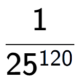 A LaTex expression showing 1 over 25 to the power of 120