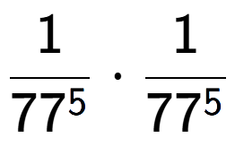 A LaTex expression showing 1 over 77 to the power of 5 times 1 over 77 to the power of 5