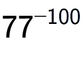 A LaTex expression showing 77 to the power of -100