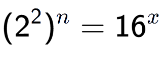 A LaTex expression showing (2 to the power of 2 ) to the power of n = 16 to the power of x
