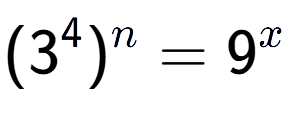 A LaTex expression showing (3 to the power of 4 ) to the power of n = 9 to the power of x