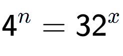 A LaTex expression showing 4 to the power of n = 32 to the power of x