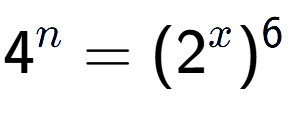 A LaTex expression showing 4 to the power of n = (2 to the power of x ) to the power of 6