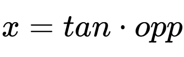 A LaTex expression showing x=tan times opp