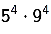 A LaTex expression showing 5 to the power of 4 times 9 to the power of 4