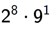 A LaTex expression showing 2 to the power of 8 times 9 to the power of 1