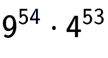 A LaTex expression showing 9 to the power of 54 times 4 to the power of 53