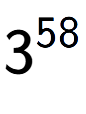 A LaTex expression showing 3 to the power of 58