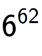 A LaTex expression showing 6 to the power of 62