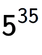 A LaTex expression showing 5 to the power of 35