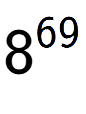 A LaTex expression showing 8 to the power of 69