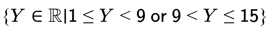 A LaTex expression showing \{Y \in \mathbb{{R}} \vert 1 \le Y < 9\text{{ or }}9 < Y \le 15\}