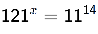 A LaTex expression showing 121 to the power of x = 11 to the power of 14