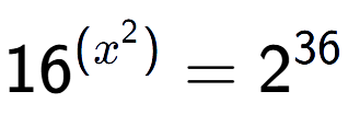 A LaTex expression showing 16 to the power of {(x^2) } = 2 to the power of 36